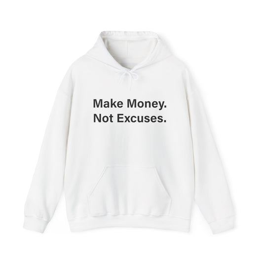 Make Money. Not Excuses. Hoodie