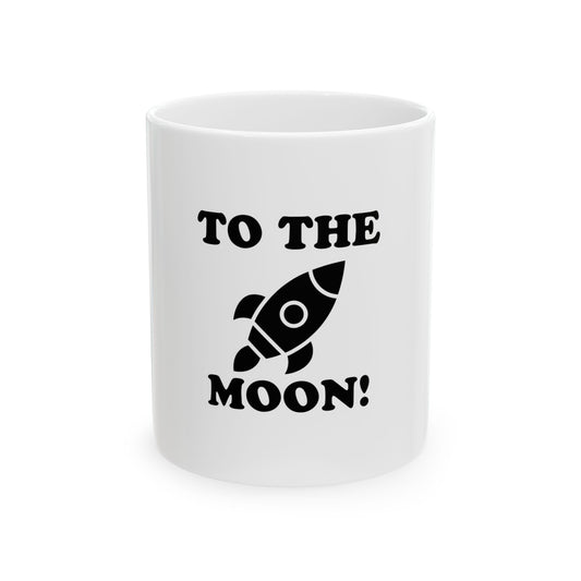 TO THE MOON! Mug 11oz