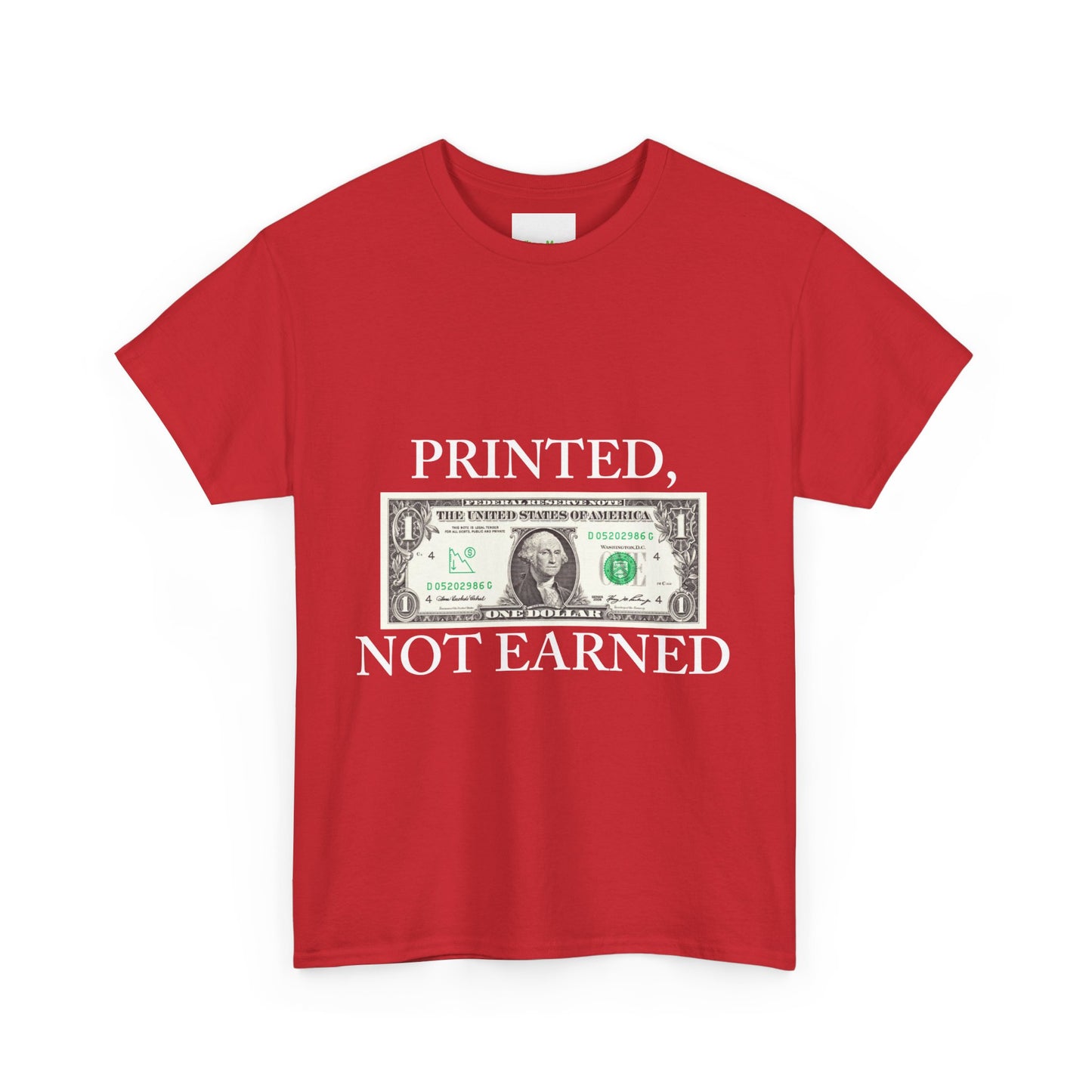 PRINTED, NOT EARNED T-Shirt