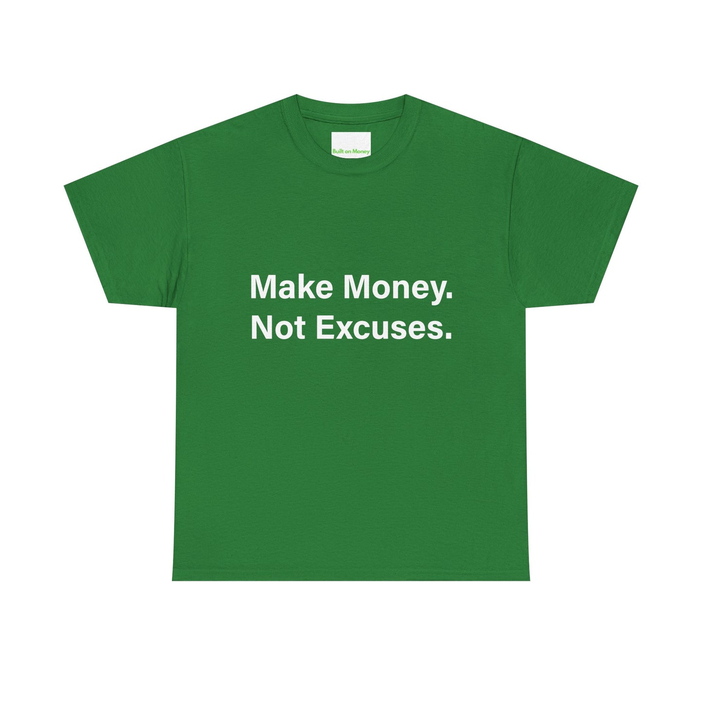 Make Money. Not Excuses. T-Shirt