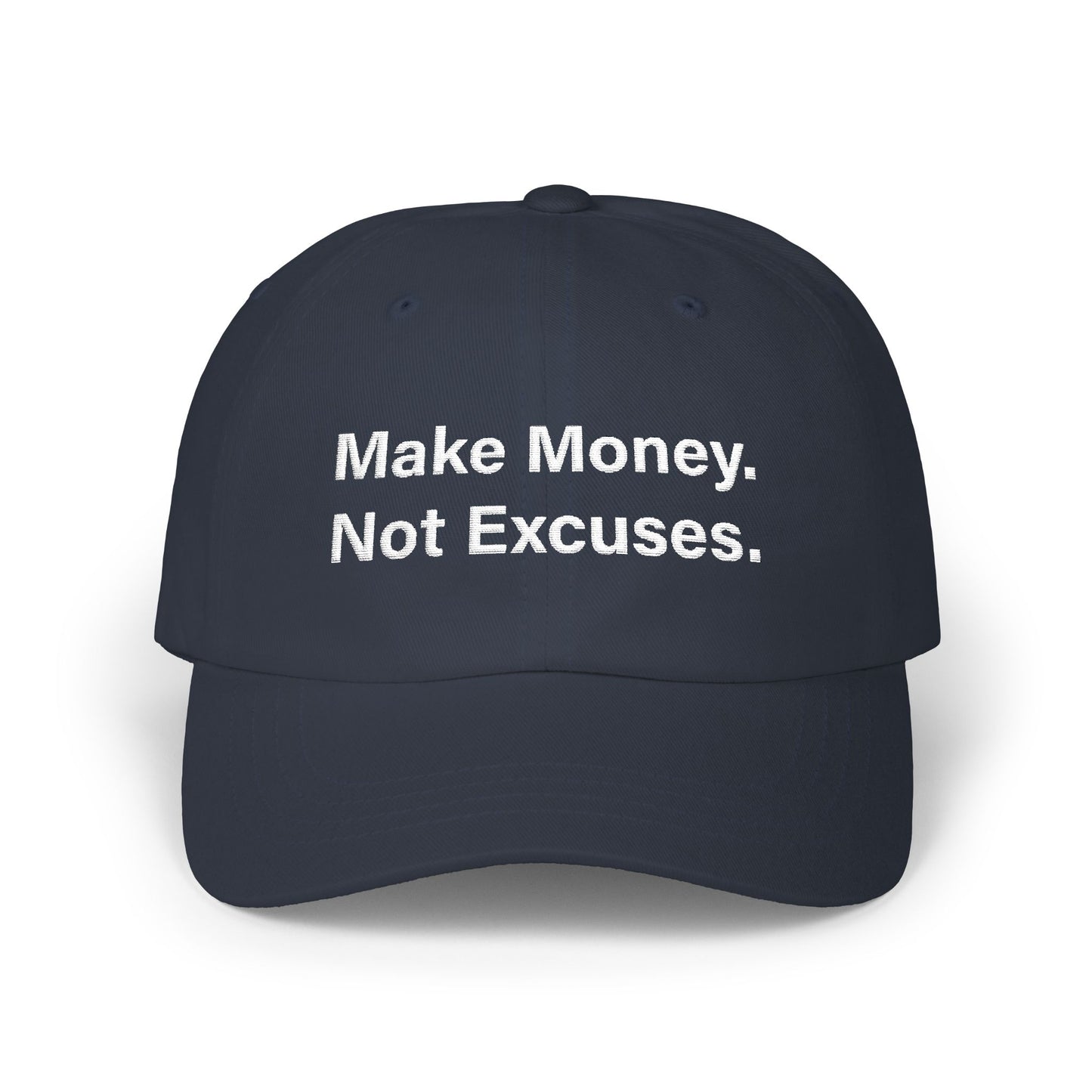 Make Money. Not Excuses. Cap