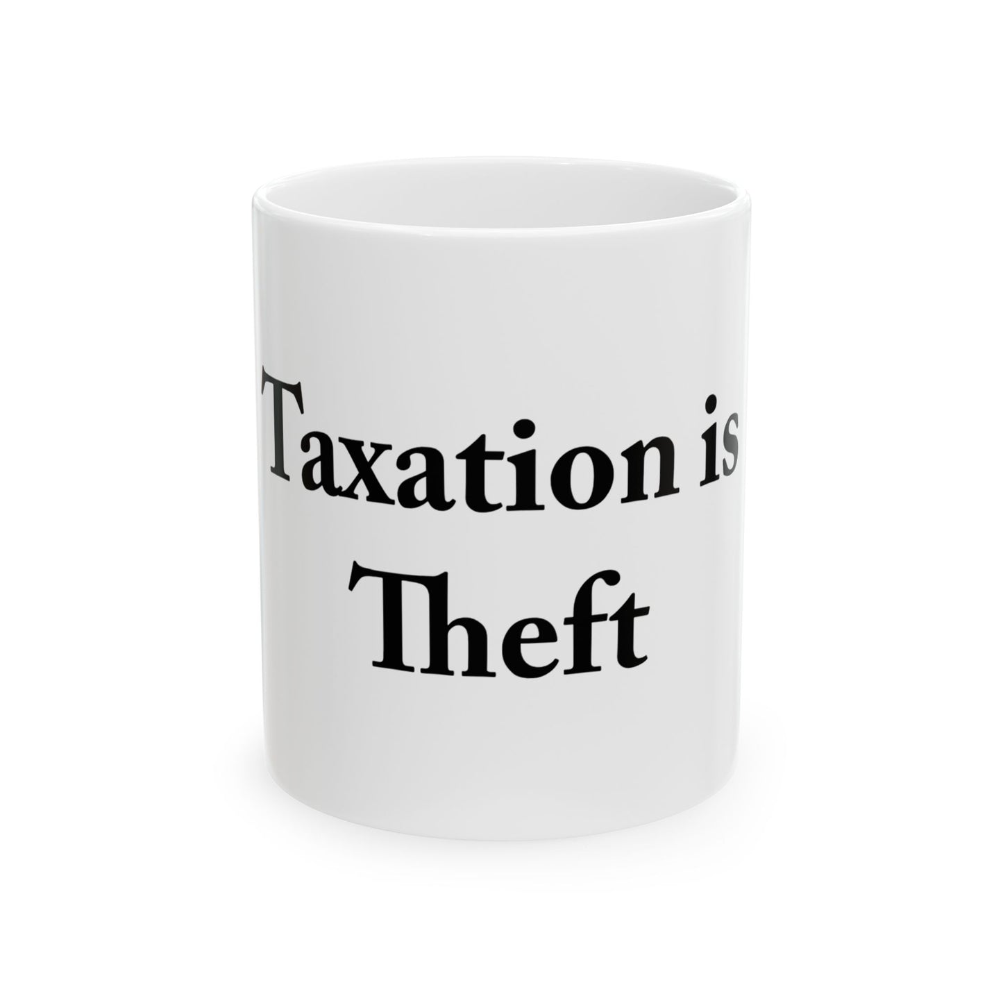 Taxation is Theft Ceramic Mug 11oz
