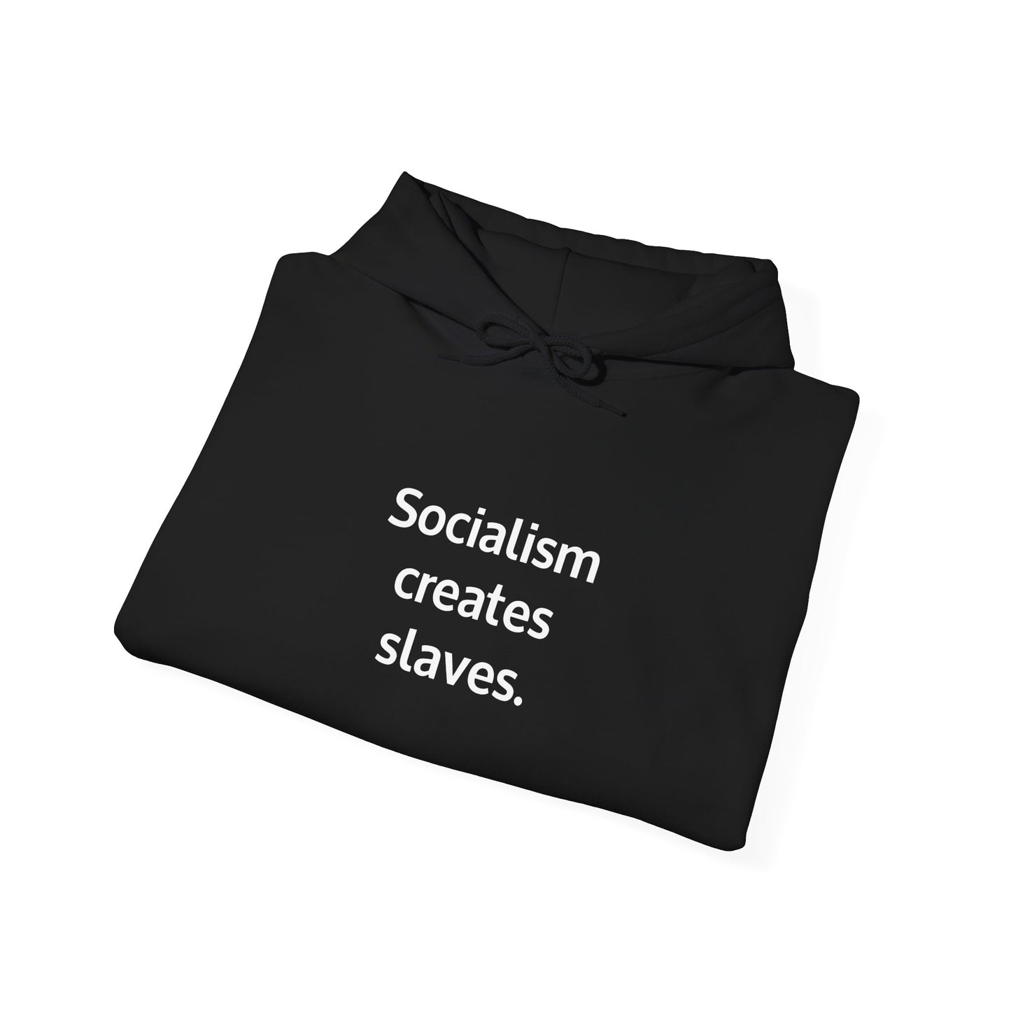 Socialism Creates Slaves Hoodie