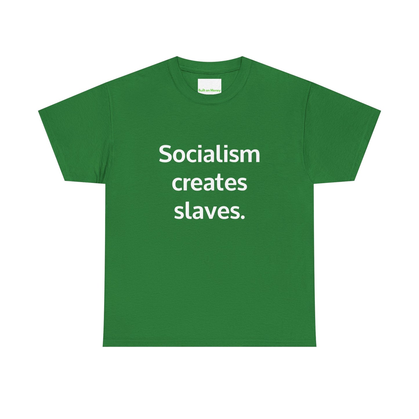 Socialism creates slaves. T-Shirt