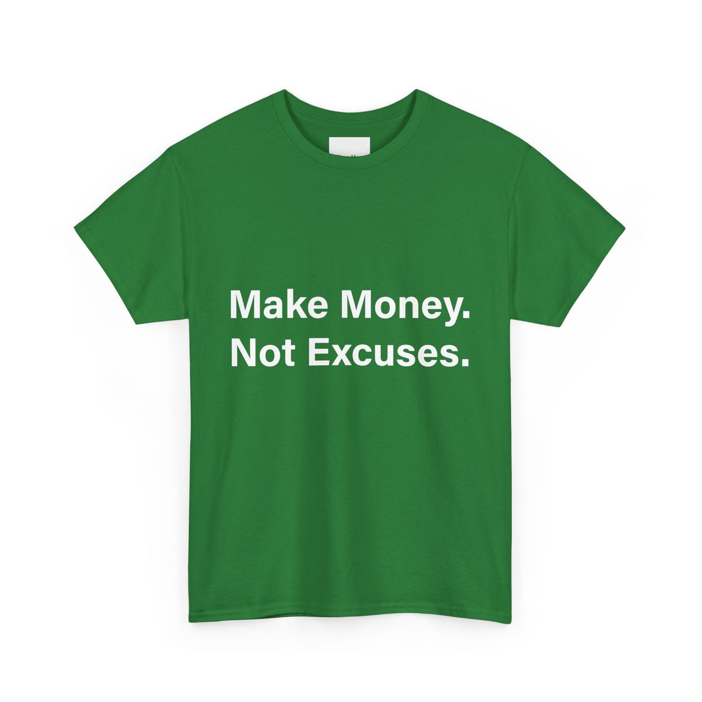 Make Money. Not Excuses. T-Shirt
