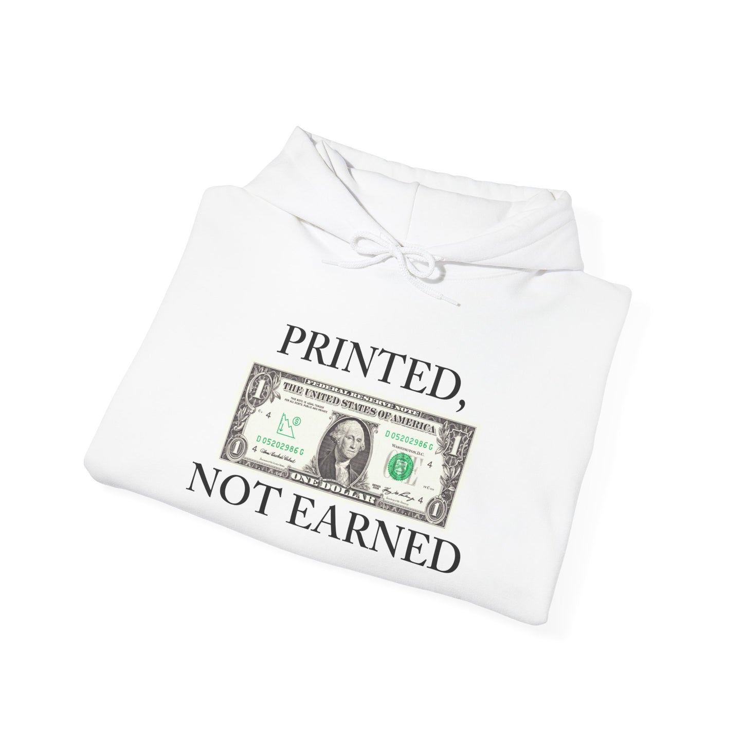 PRINTED, NOT EARNED Hoodie