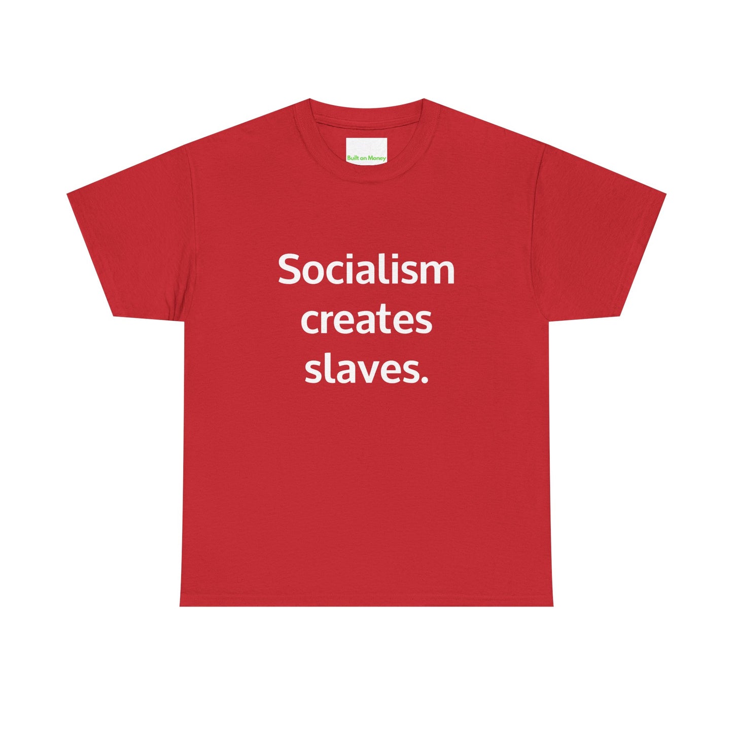 Socialism creates slaves. T-Shirt