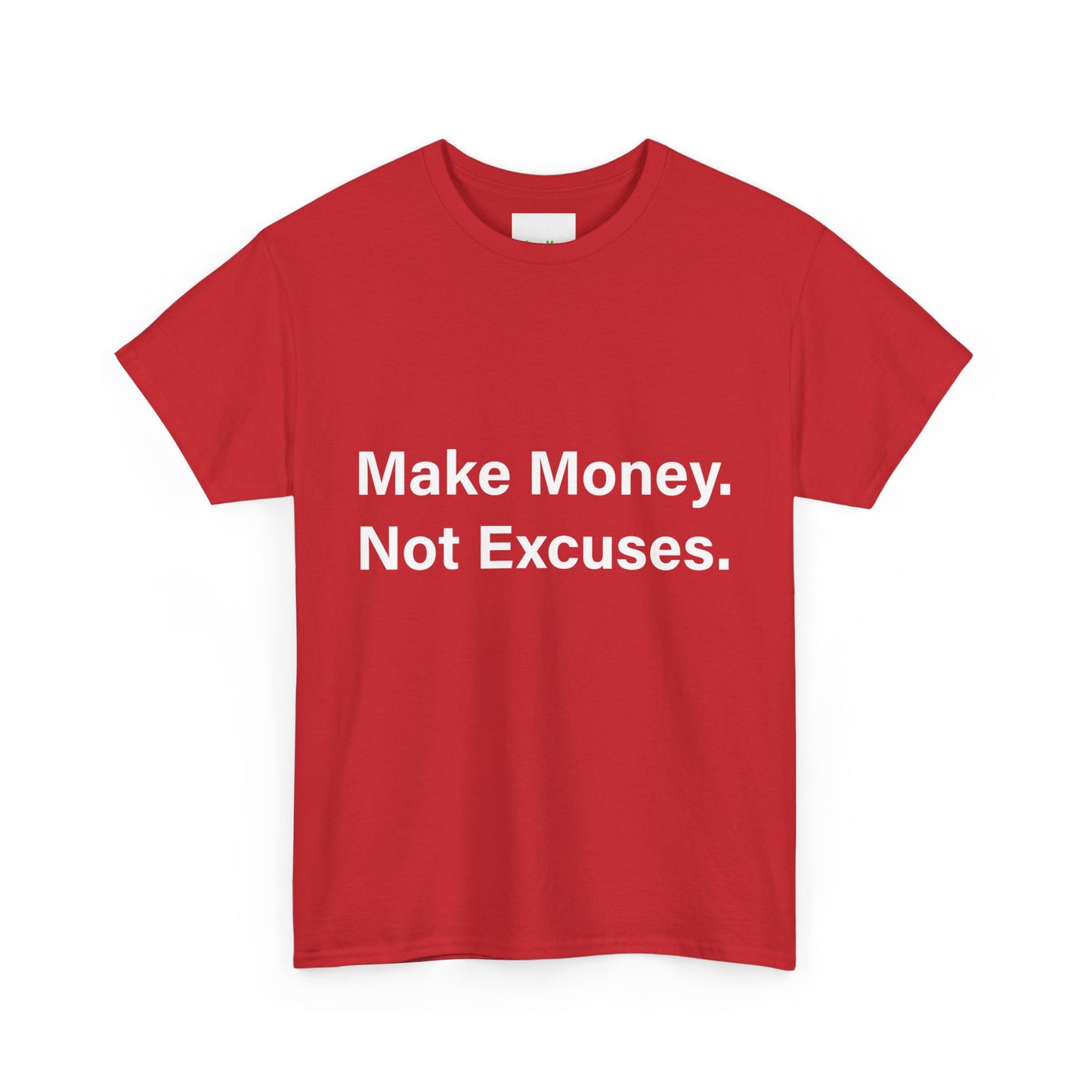 Make Money. Not Excuses. T-Shirt