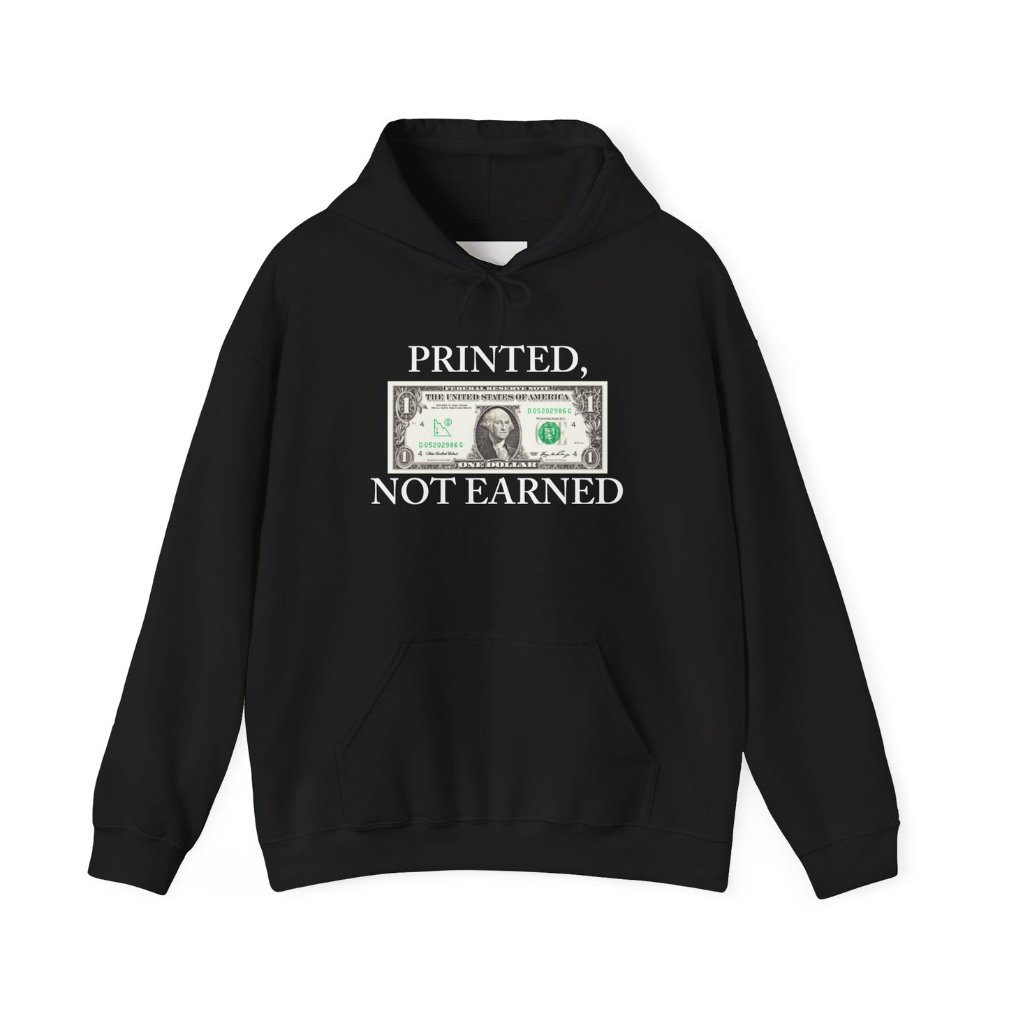 PRINTED, NOT EARNED Hoodie