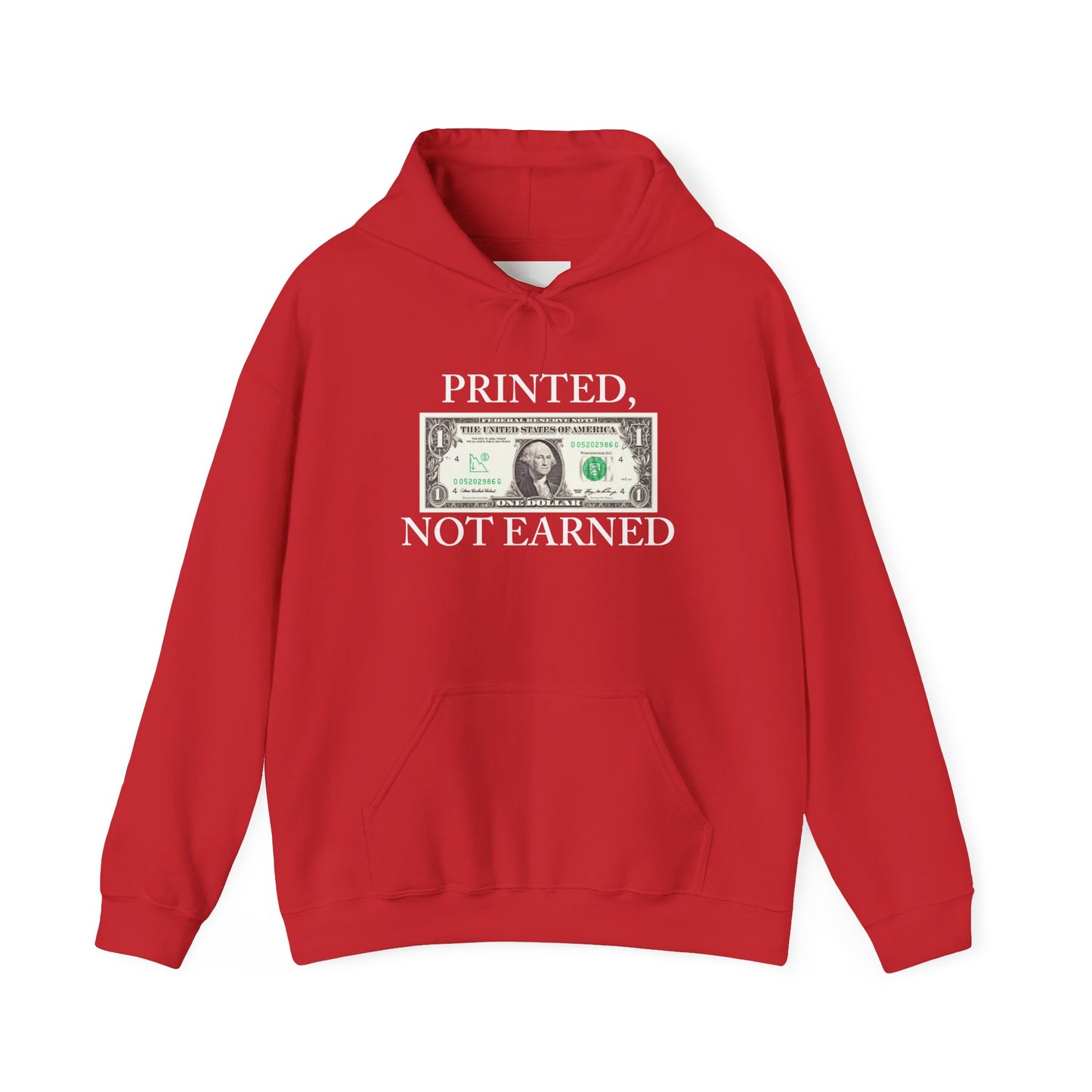 PRINTED, NOT EARNED Hoodie