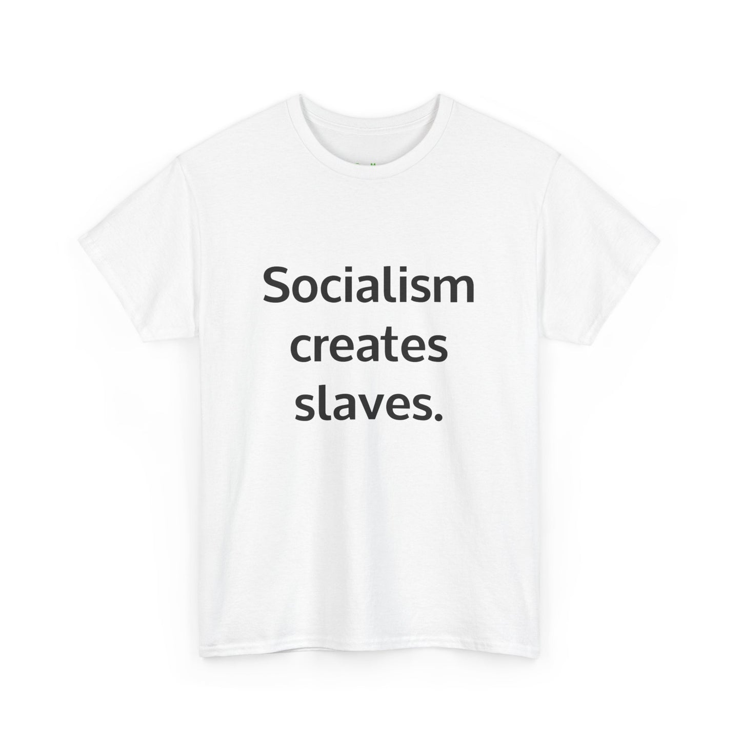 Socialism creates slaves. T-Shirt