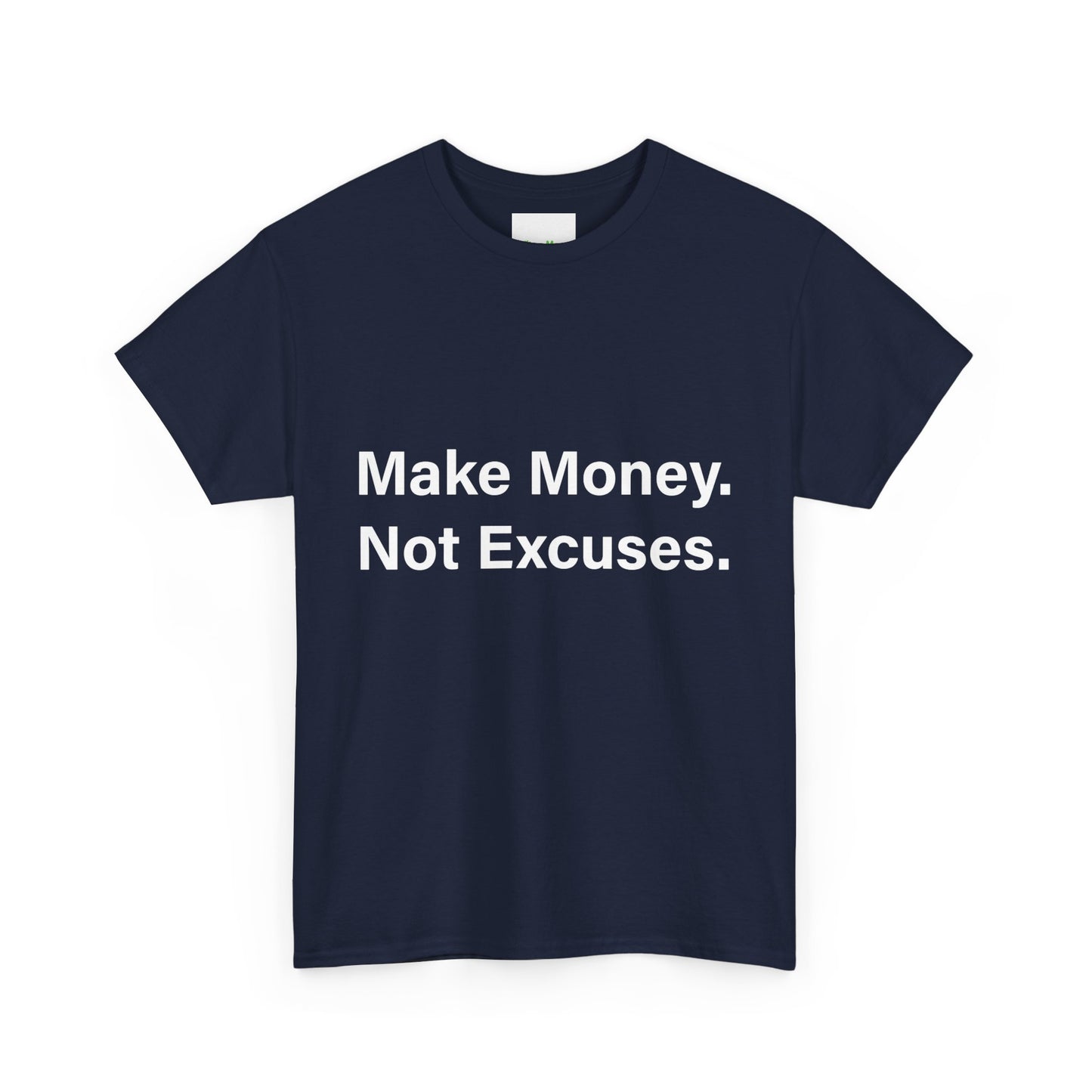 Make Money. Not Excuses. T-Shirt