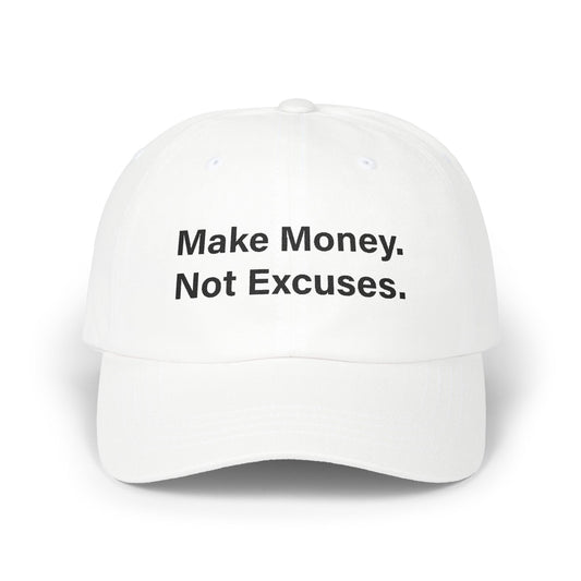Make Money. Not Excuses. Cap