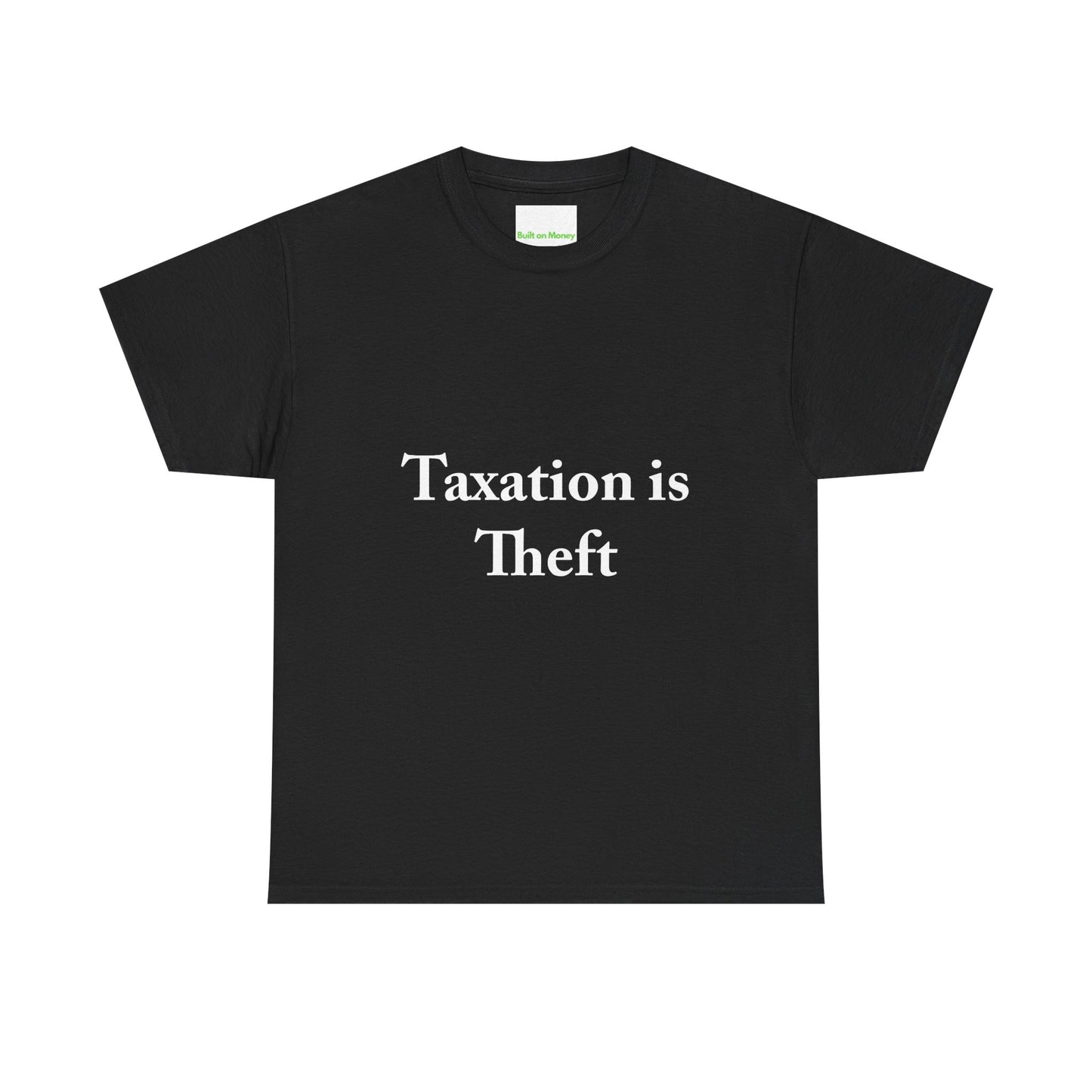 Taxation is Theft T-Shirt