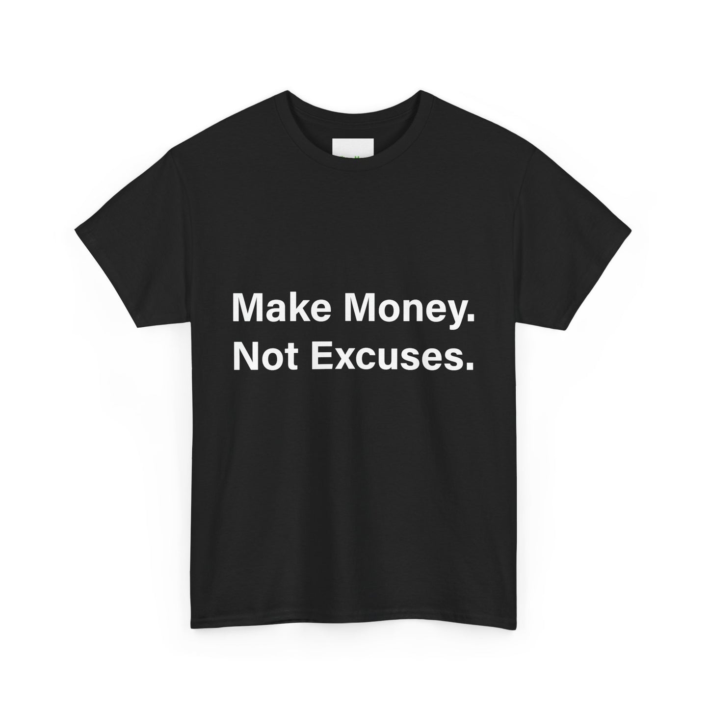 Make Money. Not Excuses. T-Shirt