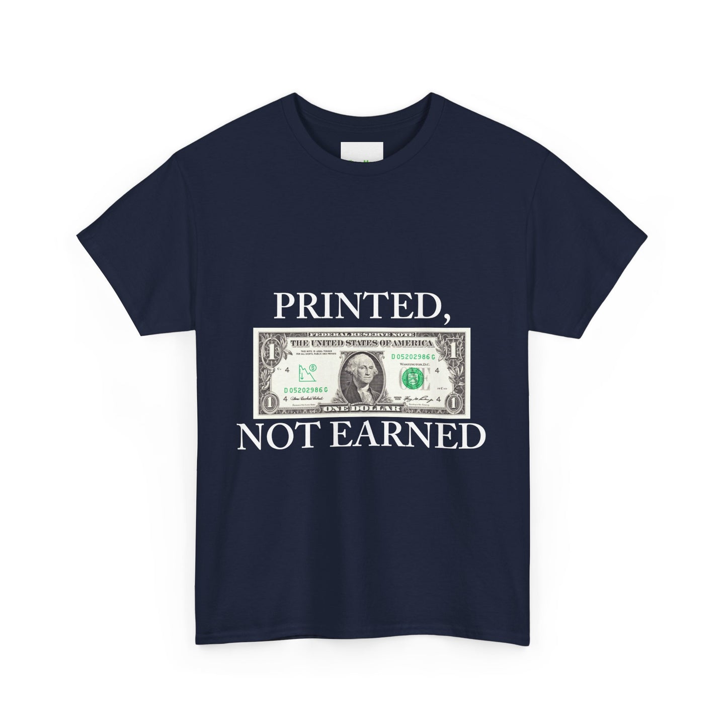 PRINTED, NOT EARNED T-Shirt