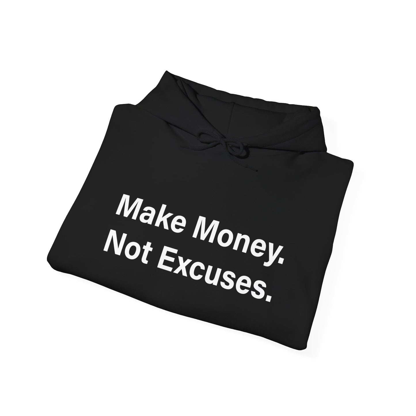 Make Money. Not Excuses. Hoodie