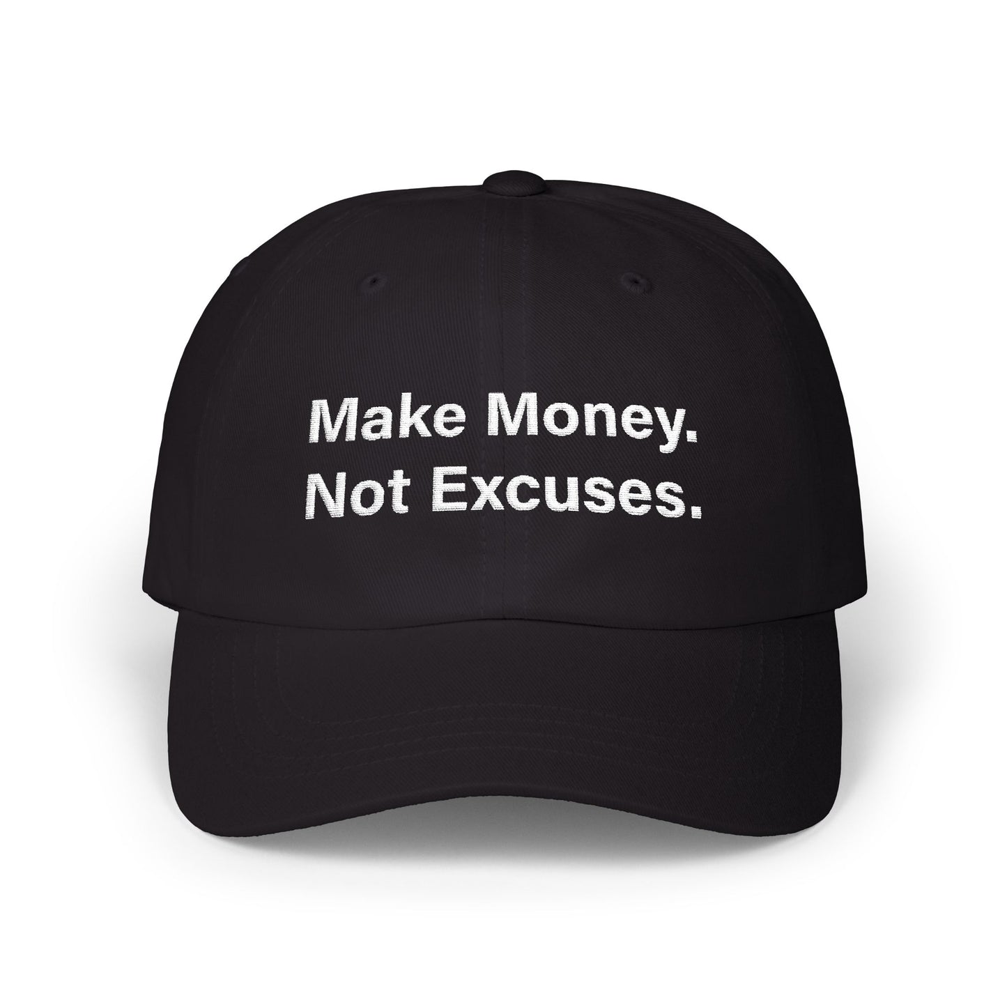Make Money. Not Excuses. Cap