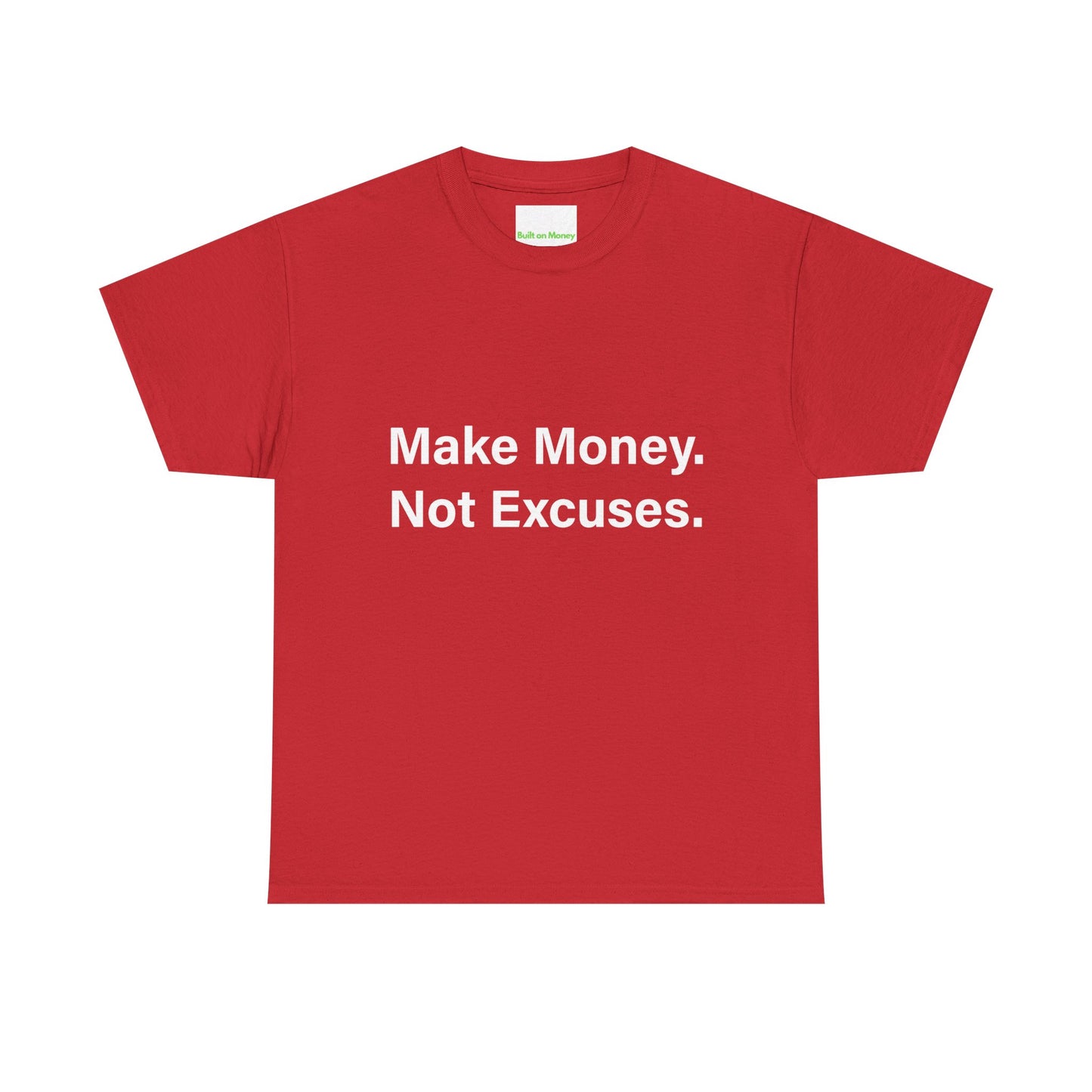 Make Money. Not Excuses. T-Shirt