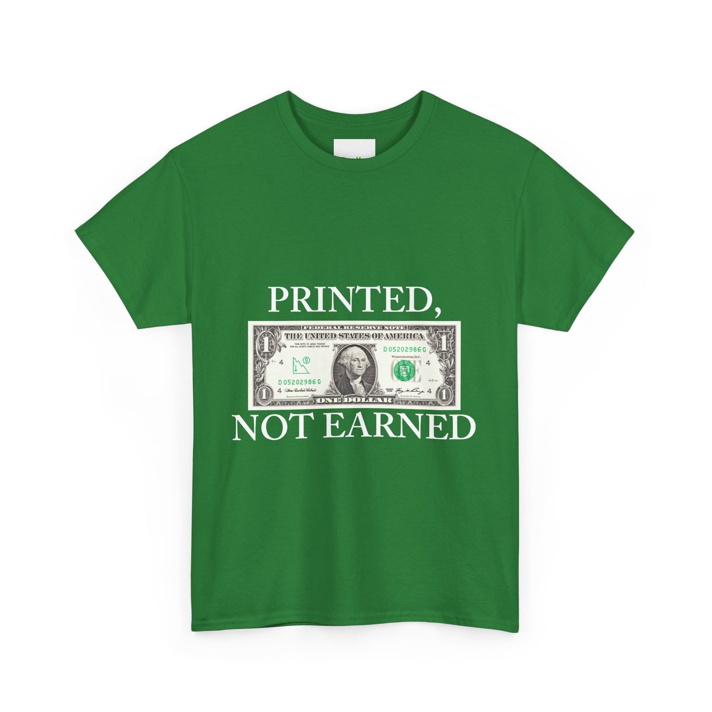 PRINTED, NOT EARNED T-Shirt