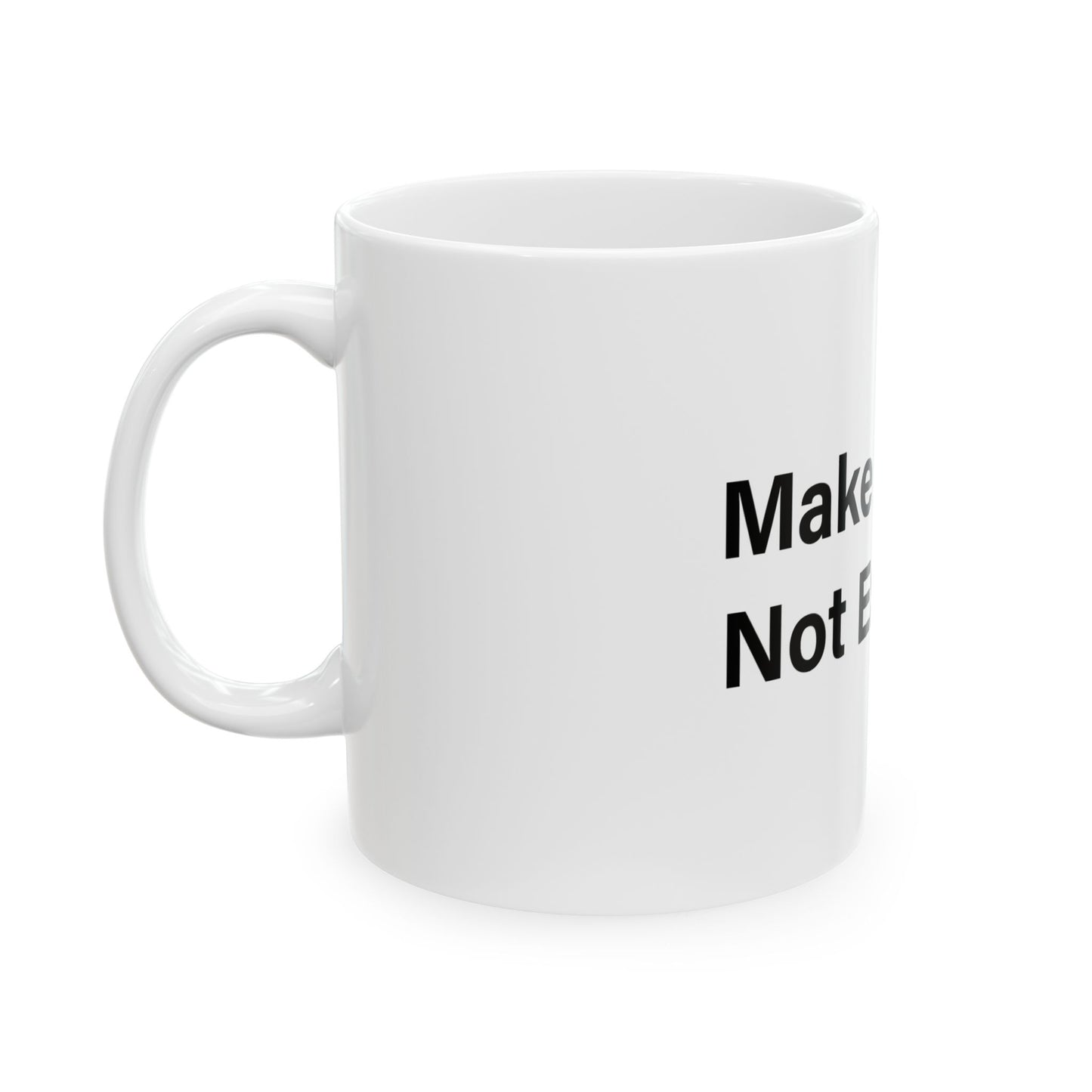 Make Money. Not Excuses. Mug 11oz
